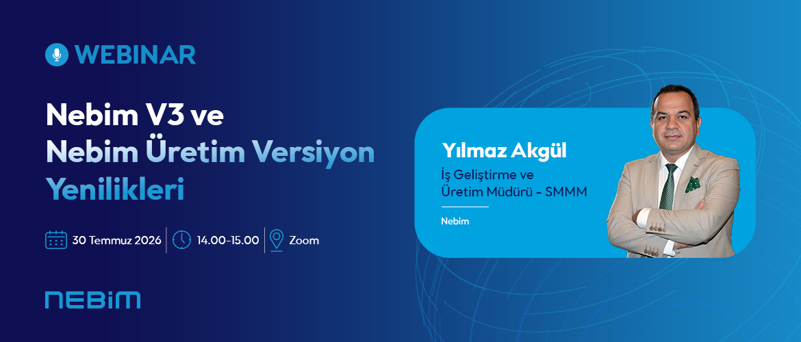 Nebim V3 ve Nebim Üretim Versiyon Yenilikleri Webinar'ı